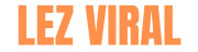 lez viral